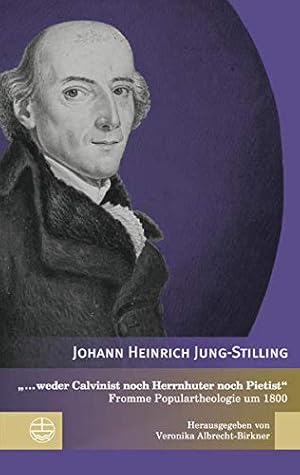 Bild des Verkufers fr Weder Calvinist Noch Herrnhuter Noch Pietist: Fromme Populartheologie Um 1800 (German Edition) by Jung-Stilling, Johann Heinrich [Paperback ] zum Verkauf von booksXpress