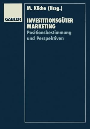 Bild des Verkufers fr Investitionsg ¼termarketing: Positionsbestimmung und Perspektiven (German Edition) by Kliche, Mario, Baaken, Thomas, Strothmann, Karl-Heinz [Hardcover ] zum Verkauf von booksXpress