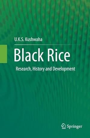 Seller image for Black Rice: Research, History and Development by Kushwaha, U.K.S [Paperback ] for sale by booksXpress