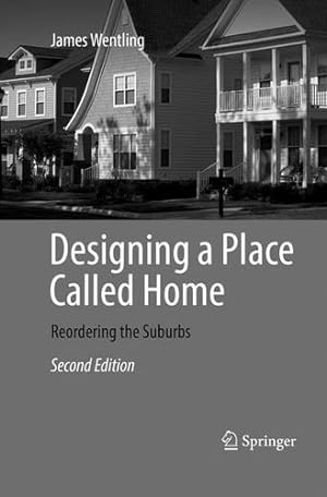 Image du vendeur pour Designing a Place Called Home: Reordering the Suburbs by Wentling, James [Paperback ] mis en vente par booksXpress