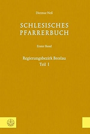 Seller image for Schlesisches Pfarrerbuch: Erster Band: Regierungsbezirk Breslau, Teil I (German Edition) by Ness, Dietmar, Wendebourg, Dorothea [Hardcover ] for sale by booksXpress