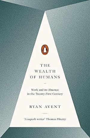 Imagen del vendedor de The Wealth of Humans: Work and Its Absence in the Twenty-first Century a la venta por WeBuyBooks 2