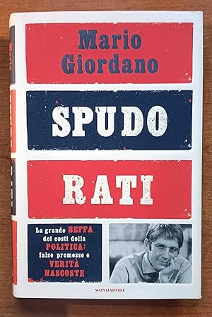 Spudorati La grande beffa dei costi della politica: false promesse e verità nascoste