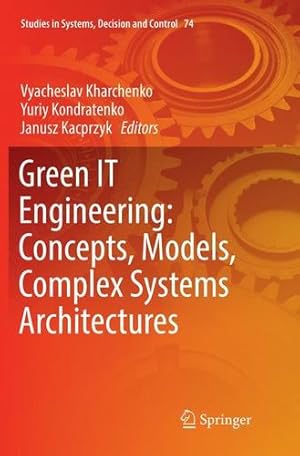 Seller image for Green IT Engineering: Concepts, Models, Complex Systems Architectures (Studies in Systems, Decision and Control) [Paperback ] for sale by booksXpress