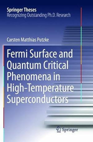 Seller image for Fermi Surface and Quantum Critical Phenomena of High-Temperature Superconductors (Springer Theses) by Putzke, Carsten Matthias [Paperback ] for sale by booksXpress