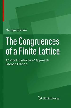 Immagine del venditore per The Congruences of a Finite Lattice: A "Proof-by-Picture" Approach by Grätzer, George [Paperback ] venduto da booksXpress