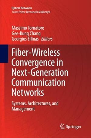Seller image for Fiber-Wireless Convergence in Next-Generation Communication Networks: Systems, Architectures, and Management (Optical Networks) [Paperback ] for sale by booksXpress