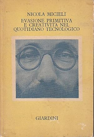 Image du vendeur pour Evasione primitiva e creativita' nel quotidiano tecnologico, mis en vente par L'Odeur du Book