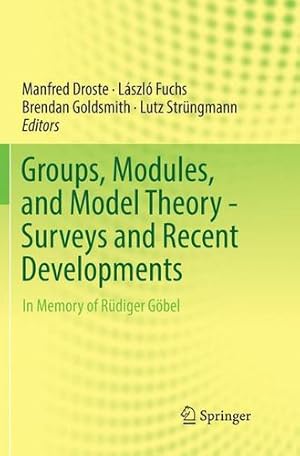 Seller image for Groups, Modules, and Model Theory - Surveys and Recent Developments: In Memory of Rüdiger Göbel [Paperback ] for sale by booksXpress