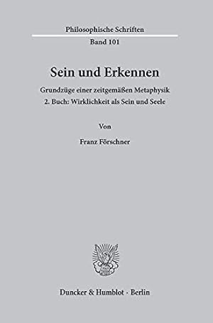 Seller image for Sein Und Erkennen: Grundzuge Einer Zeitgemassen Metaphysik. 2. Buch. Wirklichkeit Als Sein Und Seele (Philosophische Schriften) (German Edition) by Forschner, Franz [Paperback ] for sale by booksXpress