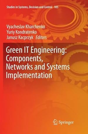 Imagen del vendedor de Green IT Engineering: Components, Networks and Systems Implementation (Studies in Systems, Decision and Control) [Paperback ] a la venta por booksXpress