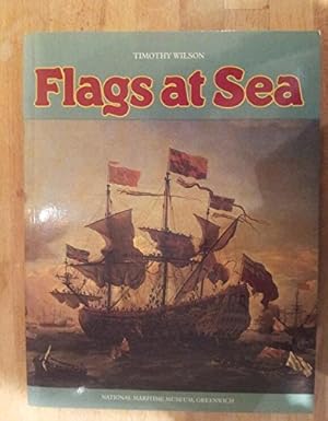 Seller image for Flags at Sea: A Guide to the Flags Flown at Sea by British and Some Foreign Ships from the 16th Century to the Present Day - Illustrated from the Collections of the National Maritime Museum for sale by WeBuyBooks