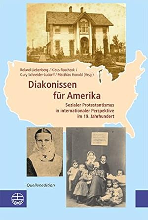 Image du vendeur pour Diakonissen fuer Amerika: Sozialer Protestantismus in internationaler Perspektive im 19. Jahrhundert. Quellenedition (German Edition) [Hardcover ] mis en vente par booksXpress