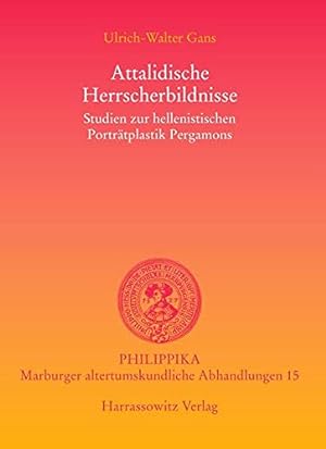 Seller image for Attalidische Herrscherbildnisse: Studien zur hellenistischen Portratplastik Pergamoms (philippika) by Gans, Ulrich-Walter [Paperback ] for sale by booksXpress