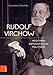 Immagine del venditore per Rudolf Virchow: Mediziner - Anthropologe - Politiker (German Edition) [Hardcover ] venduto da booksXpress