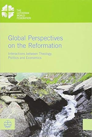 Seller image for Global Perspectives on the Reformation: Interactions Between Theology, Politics and Economics (Lwf Documentation) [Soft Cover ] for sale by booksXpress