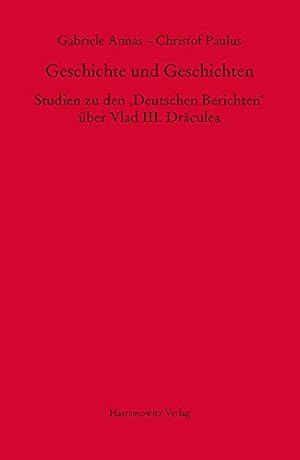 Seller image for Geschichte Und Geschichten: Studien Zu Den 'Deutschen Berichten' Uber Vlad III. Draculea (Mgh - Studien Und Texte) (German Edition) [Hardcover ] for sale by booksXpress