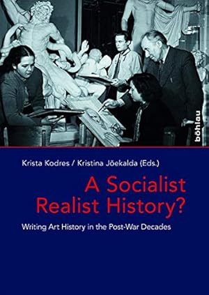 Seller image for A Socialist Realist History?: Writing Art History in the Post-war Decades (Das Ostliche Europa: Kunst Und Kulturgeschichte) [Hardcover ] for sale by booksXpress
