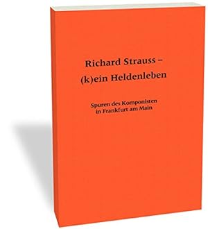 Image du vendeur pour Richard Strauss - (k)ein Heldenleben: Spuren des Komponisten in Frankfurt am Main (Frankfurter Bibliotheksschriften) (German Edition) by Abels, Norbert, Kersting-Meulemann, Ann, Wissmann, Friederike [Paperback ] mis en vente par booksXpress