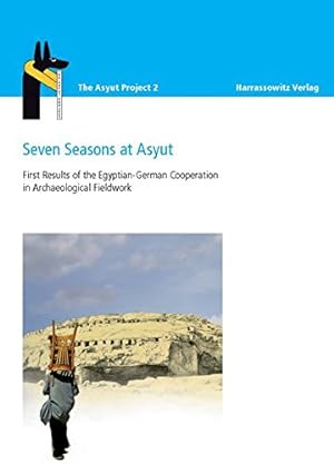 Image du vendeur pour Seven Seasons at Asyut: First Results of the Egyptian-German Cooperation in Archaeological Fieldwork (Asyut Project) [Hardcover ] mis en vente par booksXpress