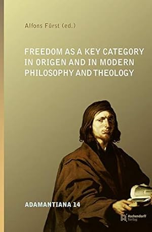 Imagen del vendedor de Freedom as a Key Category in Origen and in Modern Philosophy and Theology by Furst, Alfons [Hardcover ] a la venta por booksXpress
