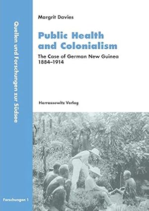 Image du vendeur pour Public Health and Colonialism: The case of German New Guinea, 1884-1914 (Quellen Und Forschungen Zur Sudsee) [Soft Cover ] mis en vente par booksXpress