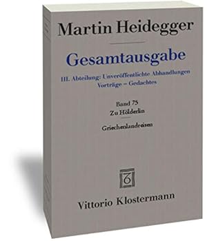 Imagen del vendedor de Martin Heidegger, Gesamtausgabe. III. Abteilung: Unveroffentlichte Abhandlungen - Vortrage - Gedachtes: Zu Holderlin - Griechenlandreisen (German Edition) [Paperback ] a la venta por booksXpress