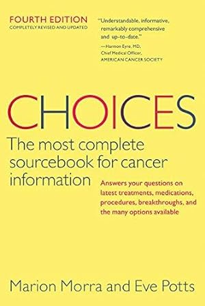 Bild des Verkufers fr Choices, Fourth Edition (Choices: The Most Complete Sourcebook for Cancer Information) zum Verkauf von WeBuyBooks 2