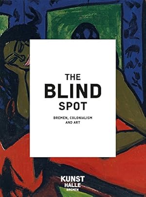 Bild des Verkufers fr The Blind Spot: Bremen, Colonialism and Art [Hardcover ] zum Verkauf von booksXpress