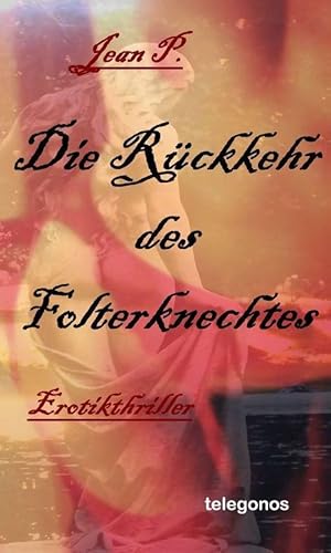 Bild des Verkufers fr Die Rckkehr des Folterknechtes - Erotik-Thriller zum Verkauf von moluna