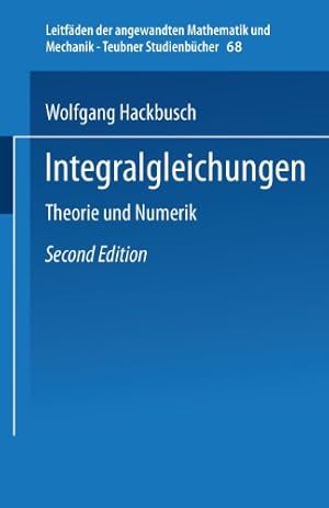 Image du vendeur pour Integralgleichungen (Leitf ¤den der angewandten Mathematik und Mechanik - Teubner Studienb ¼cher) (German Edition) by Hackbusch, Wolfgang [Paperback ] mis en vente par booksXpress