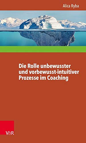 Seller image for Die Rolle Unbewusster Und Vorbewusst-intuitiver Prozesse Im Coaching Unter Besonderer Berucksichtigung Der Personlichkeitsentwicklung Des Klienten . Beratungsforschung) (German Edition) by Ryba, Alica [Paperback ] for sale by booksXpress