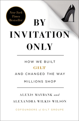 Imagen del vendedor de By Invitation Only: How We Built Gilt and Changed the Way Millions Shop (Paperback or Softback) a la venta por BargainBookStores