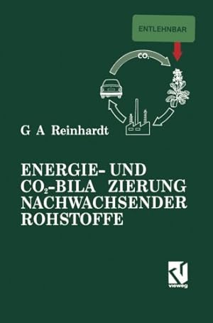 Seller image for Energie- und CO2-Bilanzierung Nachwachsender Rohstoffe: Theoretische Grundlagen und Fallstudie Raps (German Edition) by Reinhardt, Guido A. [Hardcover ] for sale by booksXpress