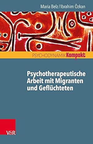Seller image for Psychotherapeutische Arbeit Mit Migranten Und Gefluchteten (Psychodynamik kompakt) (German Edition) [Soft Cover ] for sale by booksXpress