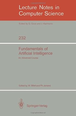 Image du vendeur pour Fundamentals of Artificial Intelligence: An Advanced Course (Lecture Notes in Computer Science (232)) by Bibel, Wolfgang, Jorrand, Philippe [Paperback ] mis en vente par booksXpress