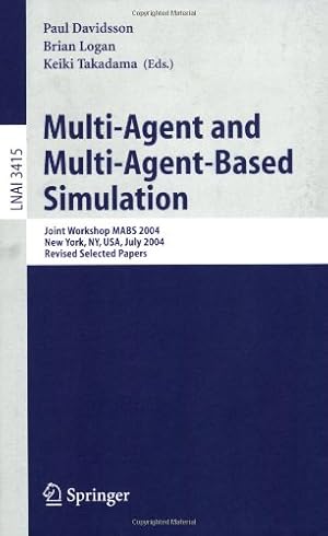 Seller image for Multi-Agent and Multi-Agent-Based Simulation: Joint Workshop MABS 2004 (Lecture Notes in Computer Science (3415)) by Davidsson, Paul, Takadama, Keiki, Logan, Brian [Paperback ] for sale by booksXpress