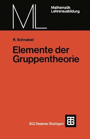 Seller image for Elemente der Gruppentheorie (Mathematik f ¼r die Lehrerausbildung) (German Edition) by Schnabel, Rudolf [Paperback ] for sale by booksXpress