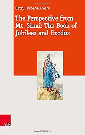 Immagine del venditore per The Perspective from Mt. Sinai: The Book of Jubilees and Exodus (Journal of Ancient Judaism Supplements) [Hardcover ] venduto da booksXpress