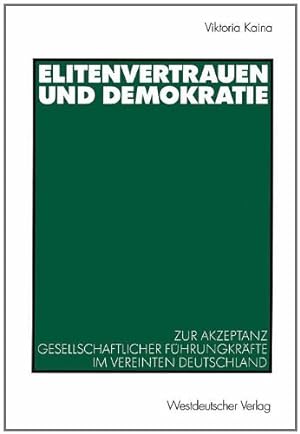 Seller image for Elitenvertrauen und Demokratie: Zur Akzeptanz Gesellschaftlicher F ¼hrungskr ¤fte im Vereinten Deutschland (German Edition) by Kaina, Viktoria [Paperback ] for sale by booksXpress