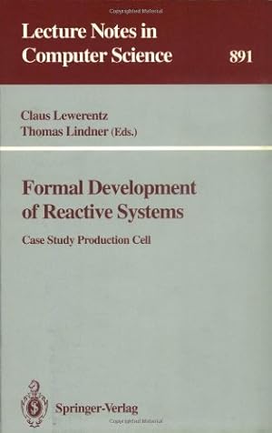 Seller image for Formal Development of Reactive Systems: Case Study Production Cell (Lecture Notes in Computer Science (891)) by Lindner, Thomas, Lewerentz, Claus [Paperback ] for sale by booksXpress