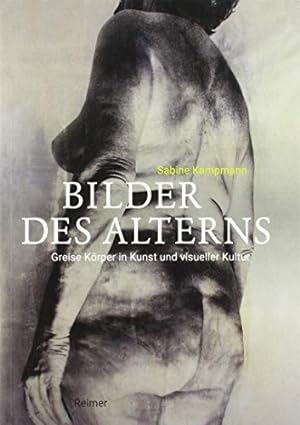 Imagen del vendedor de Bilder Des Alterns: Greise Korper in Kunst Und Visueller Kultur (German Edition) by Kampmann, Sabine [Paperback ] a la venta por booksXpress
