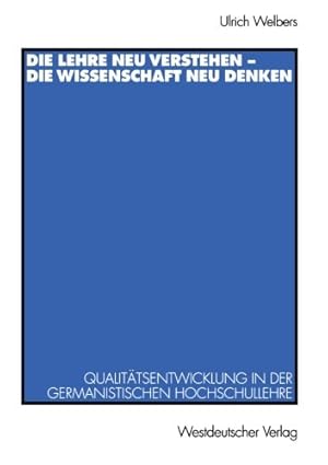 Seller image for Die Lehre neu Verstehen - die Wissenschaft neu Denken: Qualit ¤tsentwicklung in der Germanistischen Hochschullehre (German Edition) by Welbers, Ulrich [Perfect Paperback ] for sale by booksXpress