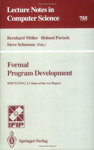 Seller image for Formal Program Development: IFIP TC2/WG 2.1 State-of-the-Art Report (Lecture Notes in Computer Science (755)) by Schuman, Steve, Partsch, Helmut, M??ller, Bernhard [Paperback ] for sale by booksXpress