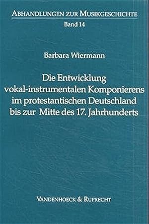 Image du vendeur pour Die Entwicklung vokal-instrumentalen Komponierens im protestantischen Deutschland bis zur Mitte des 17. Jahrhunderts (Abhandlungen zur Musikgeschichte) [Soft Cover ] mis en vente par booksXpress