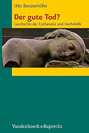 Imagen del vendedor de Der gute Tod?: Geschichte der Euthanasie und Sterbehilfe (German Edition) by Benzenhofer, Udo [Hardcover ] a la venta por booksXpress