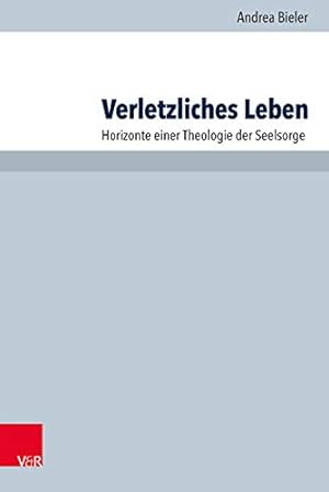 Seller image for Verletzliches Leben: Horizonte Einer Theologie Der Seelsorge (Arbeiten zur Pastoraltheologie, Liturgik und Hymnologie) (German Edition) by Bieler, Andrea [Paperback ] for sale by booksXpress