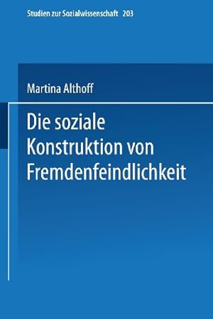 Seller image for Die soziale Konstruktion von Fremdenfeindlichkeit (Studien zur Sozialwissenschaft (203)) (German Edition) by Althoff, Martina [Paperback ] for sale by booksXpress