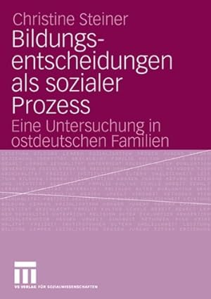 Seller image for Bildungsentscheidungen als Sozialer Prozess: Eine Untersuchung in Ostdeutschen Familien (German Edition) by Steiner, Christine [Paperback ] for sale by booksXpress