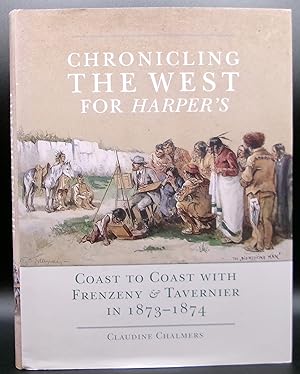 Image du vendeur pour CHRONICLING THE WEST FOR HARPER'S: Coast To Coast With Frenzeny & Tavernier in 1873-1874 mis en vente par BOOKFELLOWS Fine Books, ABAA